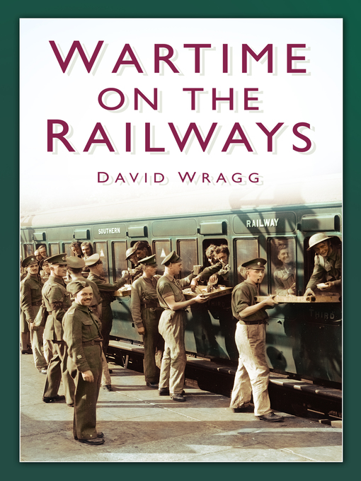 Title details for Wartime on the Railways by David Wragg - Available